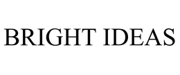 BRIGHT IDEAS trademark