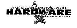 AMERICAN MOTORCYCLE HARDWARE MADE IN THE U.S.A. trademark