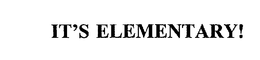 IT'S ELEMENTARY! trademark