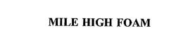 MILE HIGH FOAM trademark