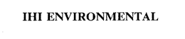 IHI ENVIRONMENTAL trademark