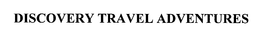 DISCOVERY TRAVEL ADVENTURES trademark