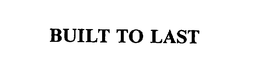 BUILT TO LAST trademark