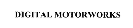 DIGITAL MOTORWORKS trademark