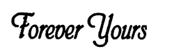 FOREVER YOURS trademark