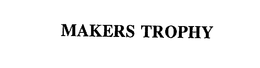 MAKERS TROPHY trademark