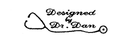 DESIGNED BY DR. DAN trademark