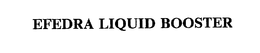 EFEDRA LIQUID BOOSTER trademark