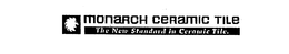 MONARCH CERAMIC TILE THE NEW STANDARD IN CERAMIC TILE. trademark