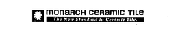 MONARCH CERAMIC TILE THE NEW STANDARD IN CERAMIC TILE. trademark