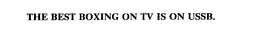 THE BEST BOXING ON TV IS ON USSB. trademark