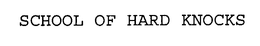 SCHOOL OF HARD KNOCKS trademark