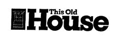 THIS OLD HOUSE trademark