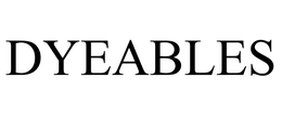 DYEABLES trademark