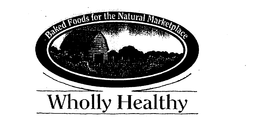 BAKED FOODS FOR THE NATURAL MARKETPLACE WHOLLY HEALTHY trademark