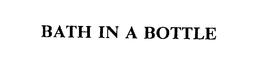 BATH IN A BOTTLE trademark