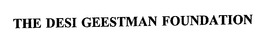 THE DESI GEESTMAN FOUNDATION trademark