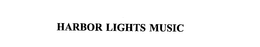 HARBOR LIGHTS MUSIC trademark