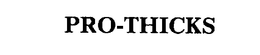 PRO-THICKS trademark