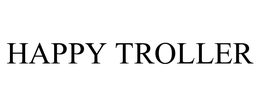 HAPPY TROLLER trademark
