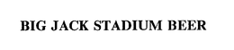 BIG JACK STADIUM BEER trademark
