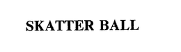 SKATTER BALL trademark