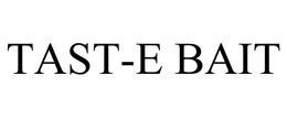 TAST-E BAIT trademark