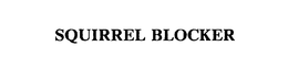 SQUIRREL BLOCKER trademark
