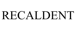 RECALDENT trademark