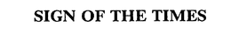 SIGN OF THE TIMES trademark
