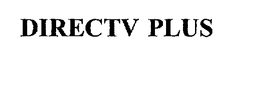DIRECTV PLUS trademark