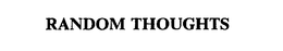 RANDOM THOUGHTS trademark