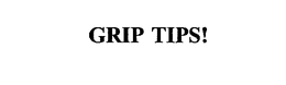 GRIP TIPS! trademark