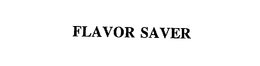 FLAVOR SAVER trademark