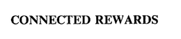 CONNECTED REWARDS trademark