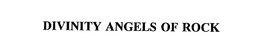 DIVINITY ANGELS OF ROCK trademark