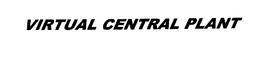 VIRTUAL CENTRAL PLANT trademark