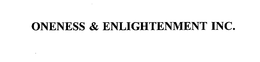 ONENESS & ENLIGHTENMENT INC. trademark