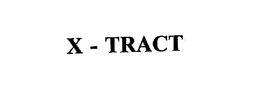 X - TRACT trademark