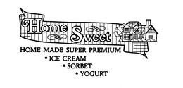 HOME SWEET HOME MADE SUPER PREMIUM ICE CREAM SORBET YOGURT trademark
