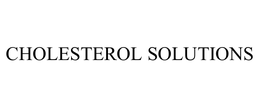 CHOLESTEROL SOLUTIONS trademark