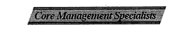 CORE MANAGEMENT SPECIALISTS trademark