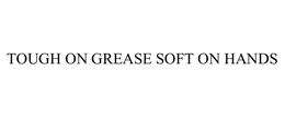 TOUGH ON GREASE SOFT ON HANDS trademark
