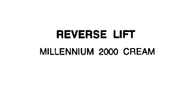 REVERSE LIFT MILLENNIUM 2000 CREAM trademark