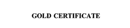 GOLD CERTIFICATE trademark