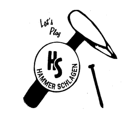 LET'S PLAY HAMMER-SCHLAGEN HS trademark