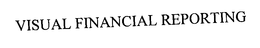 VISUAL FINANCIAL REPORTING trademark