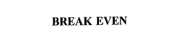 BREAK EVEN trademark