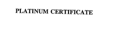 PLATINUM CERTIFICATE trademark