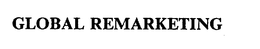 GLOBAL REMARKETING trademark